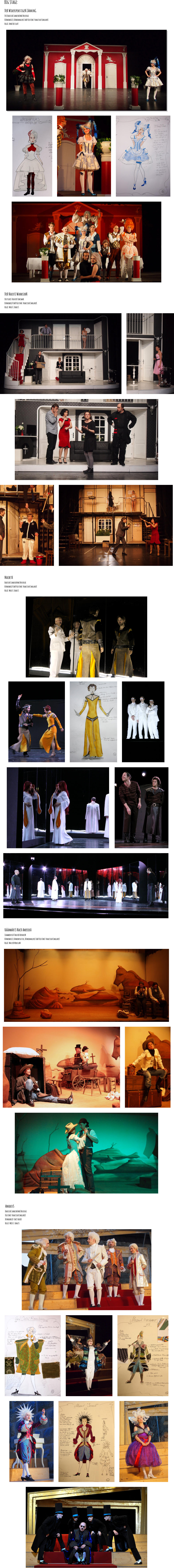 Big Stage:  DeR WiderspenstigeN ZähmunG DiE BadischE LandesbühnE BruchsaL BühnenbilD, BühnenmalereI UnD KostümE: FranziskA SmolareK RegiE: ArnE RetzlafF  DeR NacktE WahnsinN DeutscheS TheateR TemeswaR BühnenbilD UnD KostümE: FranziskA SmolareK RegiE: WolF E. RahlfS  MacbetH BadischE LandesbühnE BruchsaL BühnenbilD UnD KostümE: FranziskA SmolareK RegiE: WolF E. RahlfS  HäämwärtS NacH AmerikA ChawweruscH TheateR HerxheiM BühnenbilD, Bühnenplastik, BühnenmalereI UnD KostümE: FranziskA SmolareK RegiE: WalteR MenzlaW  AmadeuS BadischE LandesbühnE BruchsaL KostümE: FranziskA SmolareK BühnenbilD: IneS UnseR RegiE: WOlF E. RahlfS